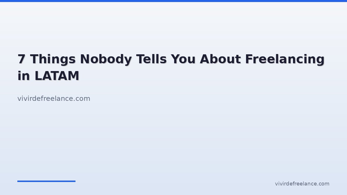 7 Things Nobody Tells You About Freelancing in LATAM